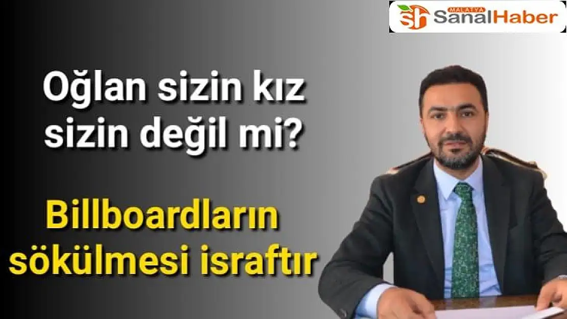 Bilboardların sökülmesi israftır