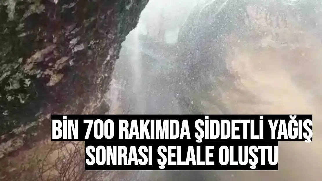 Bin 700 rakımda şiddetli yağış sonrası şelale oluştu