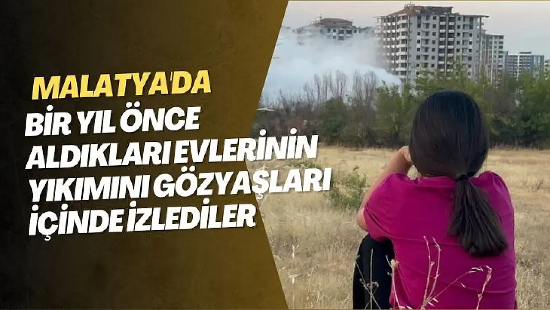 Bir yıl önce aldıkları evlerinin yıkımını gözyaşları içinde izlediler