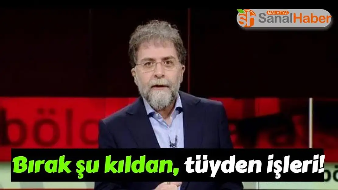 Bırak şu kıldan, tüyden işleri!
