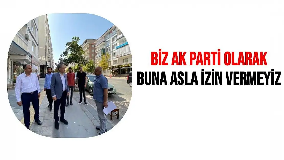 'Biz AK Parti olarak buna asla izin vermeyiz'