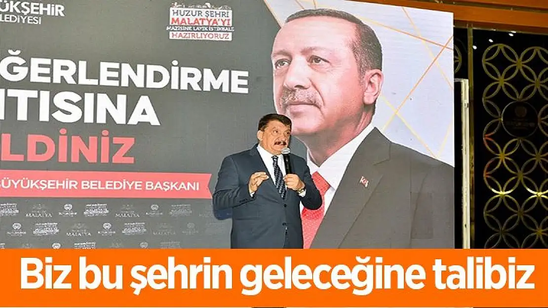 Biz bu şehrin geleceğine talibiz