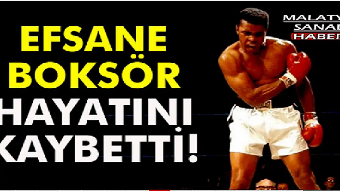 EFSANE BOKSÖR HAYATINI KAYBETTİ!