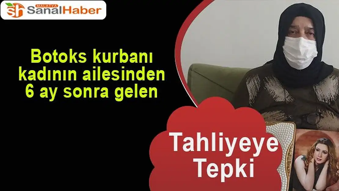 Botoks kurbanı kadının ailesinden 6 ay sonra gelen tahliyeye tepki