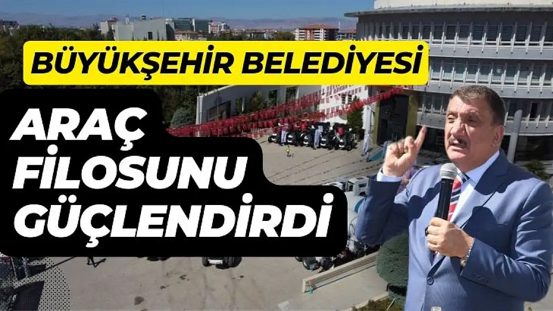 Büyükşehir Belediyesi araç filosunu güçlendirdi 