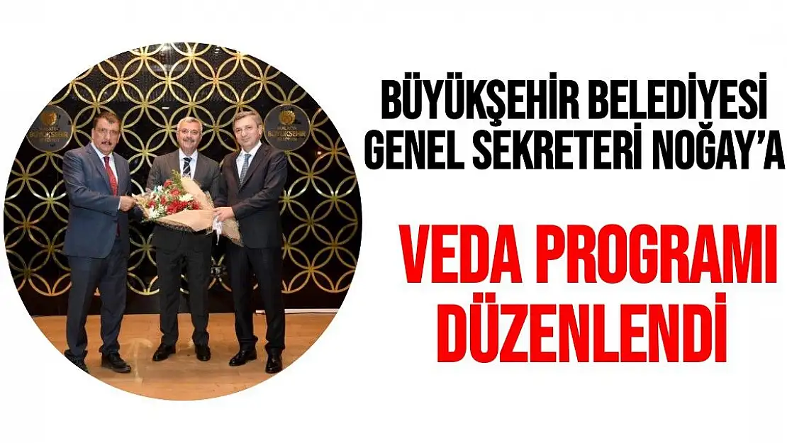 Büyükşehir Belediyesi Genel Sekreteri Noğay´a veda programı düzenlendi 