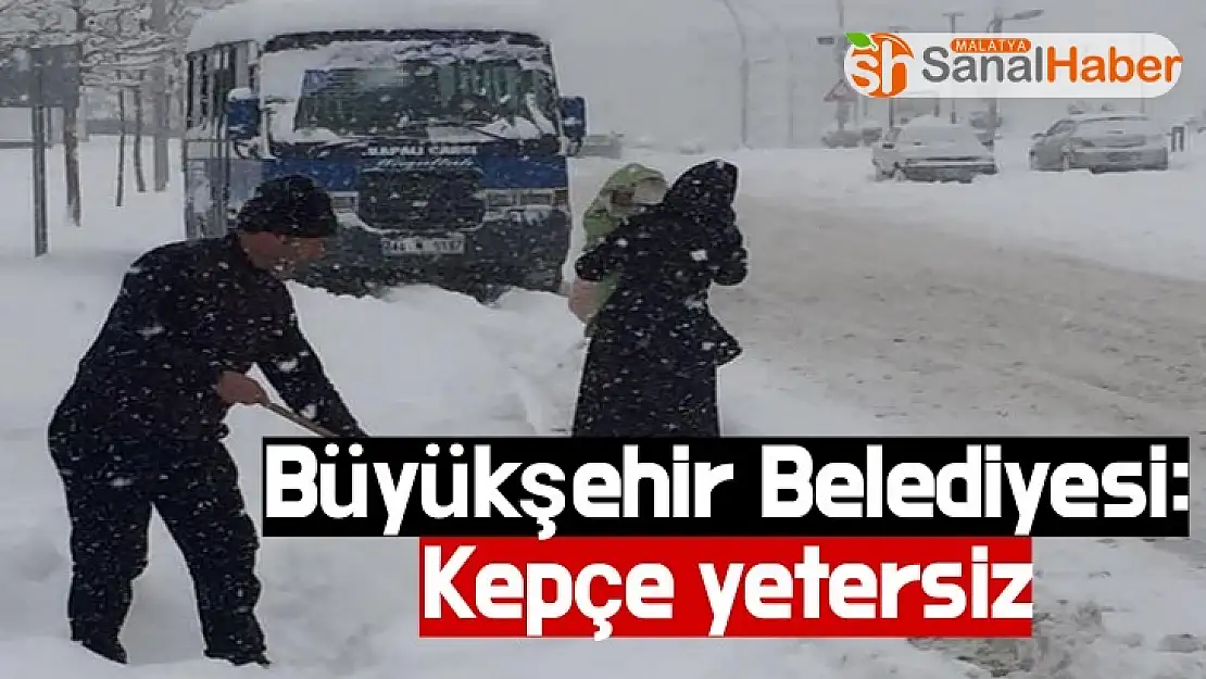 Büyükşehir Belediyesi Kepçe yetersiz