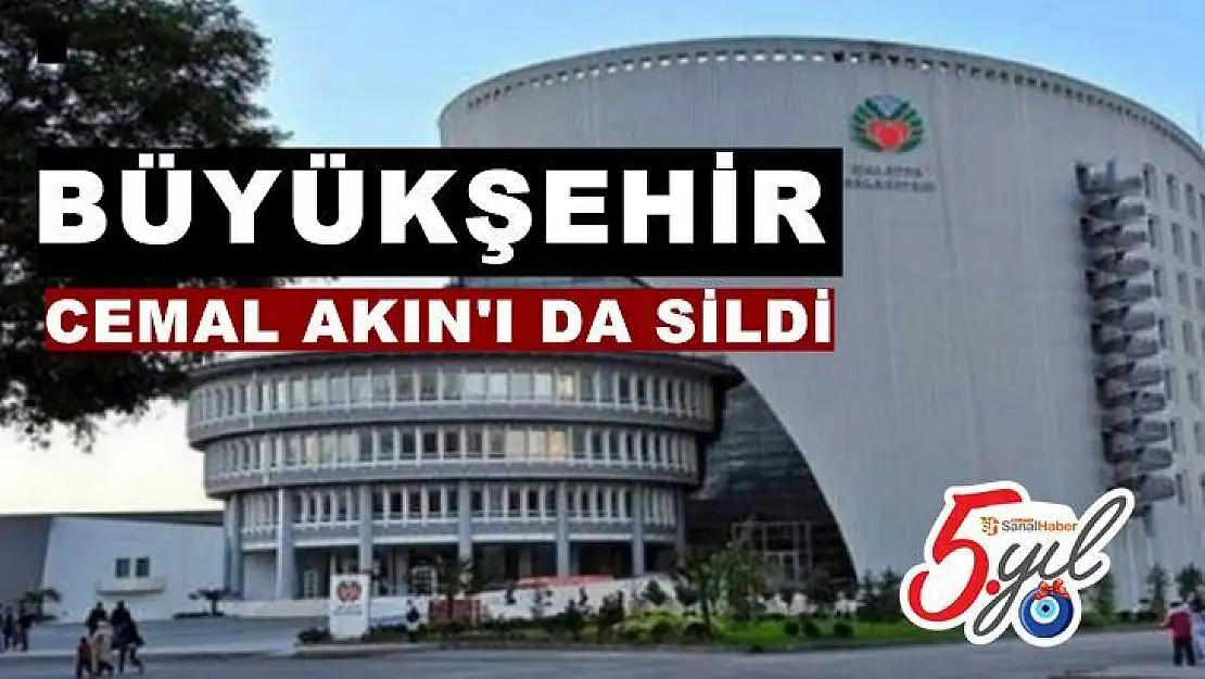 Büyükşehir Cemal Akın'ı da Sildi