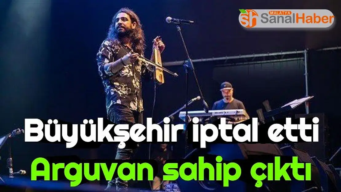 Büyükşehir iptal etti Arguvan sahip çıktı