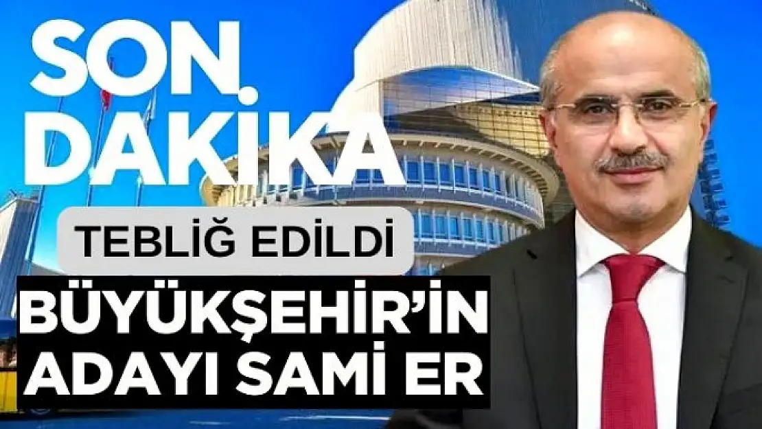 Büyükşehir´n adayı Sami Er