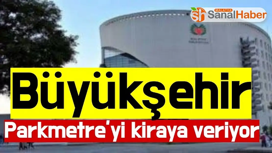 Büyükşehir Parkmetre´yi kiraya veriyor