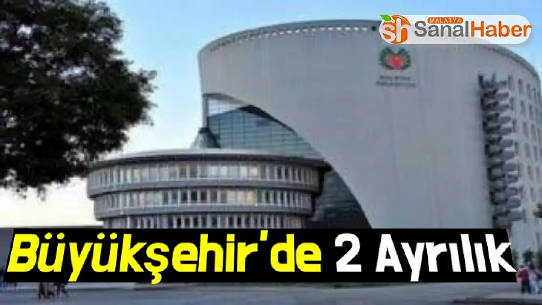 Büyükşehir´de 2 Ayrılık