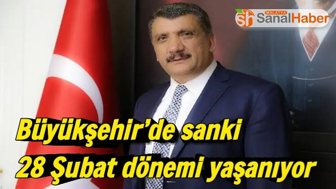 Büyükşehir´de sanki 28 Şubat dönemi yaşanıyor