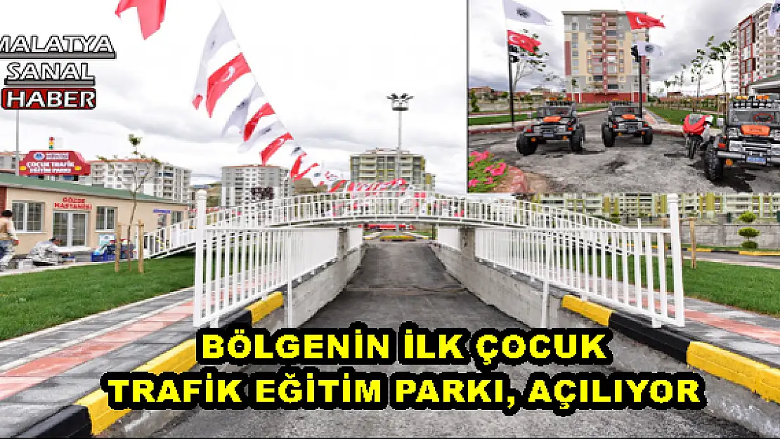 BÖLGENİN İLK ÇOCUK TRAFİK EĞİTİM PARKI, BATTALGAZİ´DE AÇILIYOR