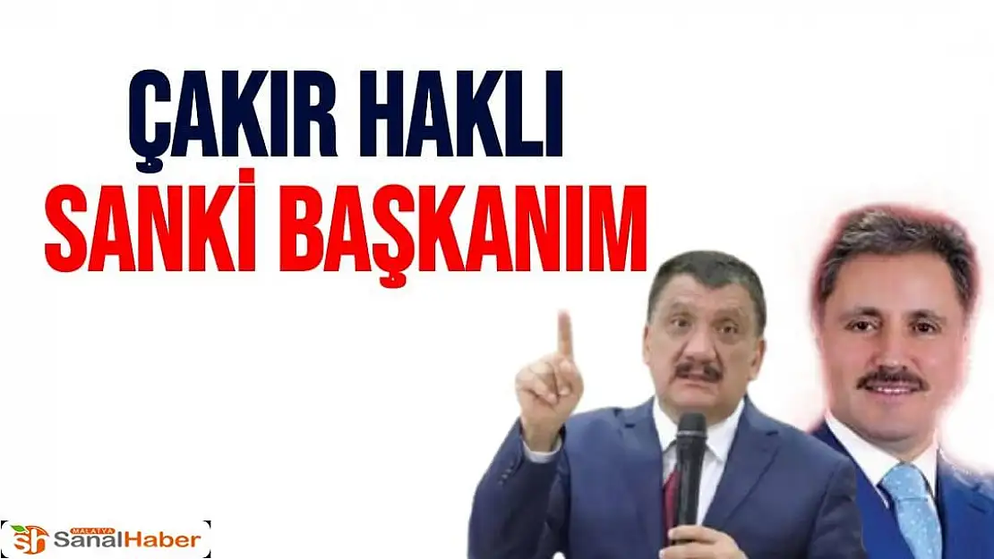Çakır Haklı sanki Başkanım