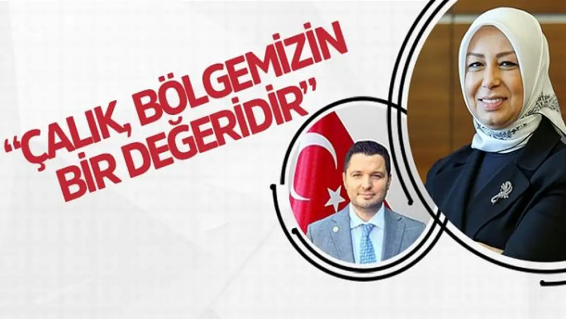 Çalık, Bölgemizin bir değeridir