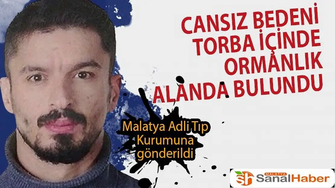 Cansız bedeni torba içinde ormanlık alanda bulundu