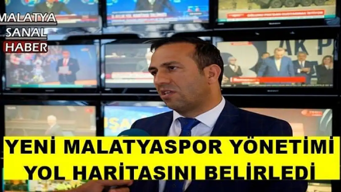 YENİ MALATYASPOR YÖNETİMİ YOL HARİTASINI BELİRLEDİ
