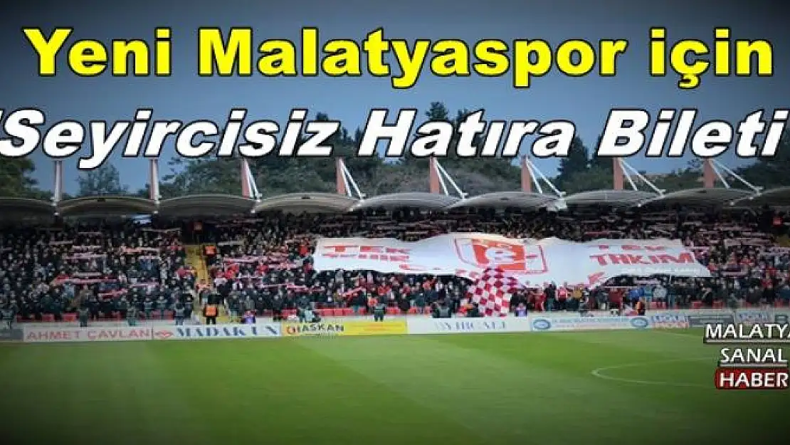 Yeni Malatyaspor için 'Seyircisiz Hatıra Bileti' 