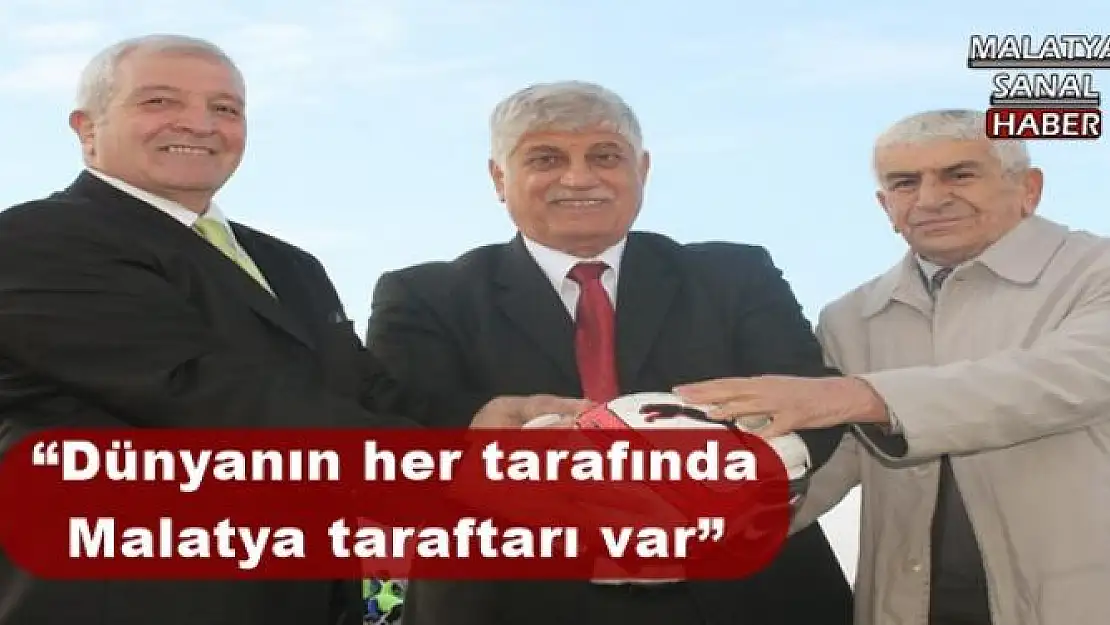 'Dünyanın her tarafında Malatya taraftarı var'''''