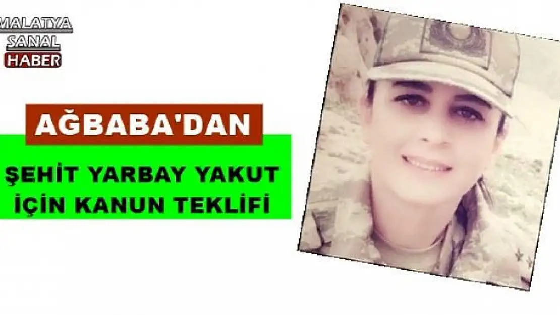 ŞEHİT YARBAY YAKUT İÇİN KANUN TEKLİFİ