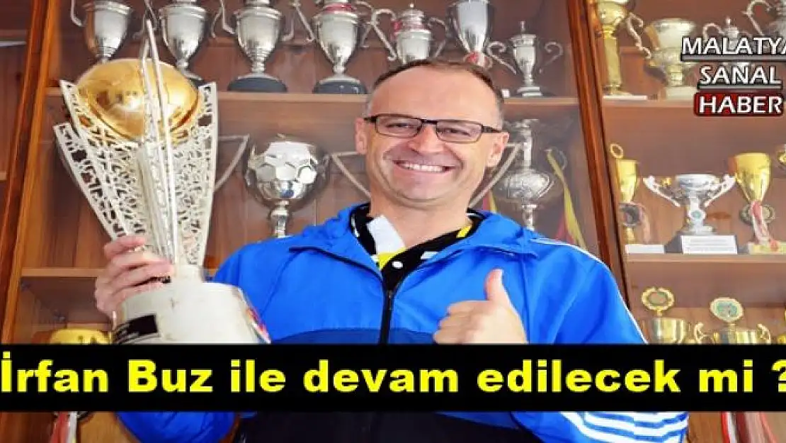 İrfan Buz ile devam edilecek mi ?