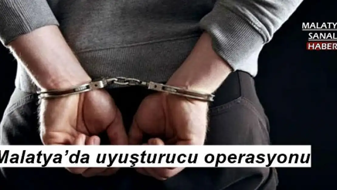 Malatya´da uyuşturucu operasyonu