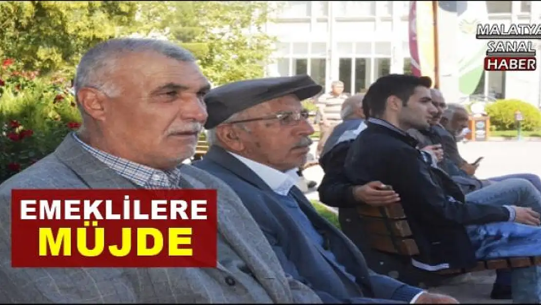 EMEKLİLERE MÜJDE