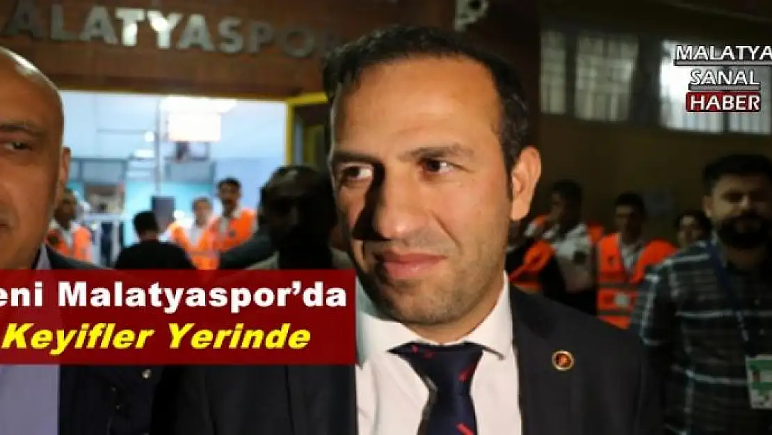 Yeni Malatyaspor´da Keyifler Yerinde