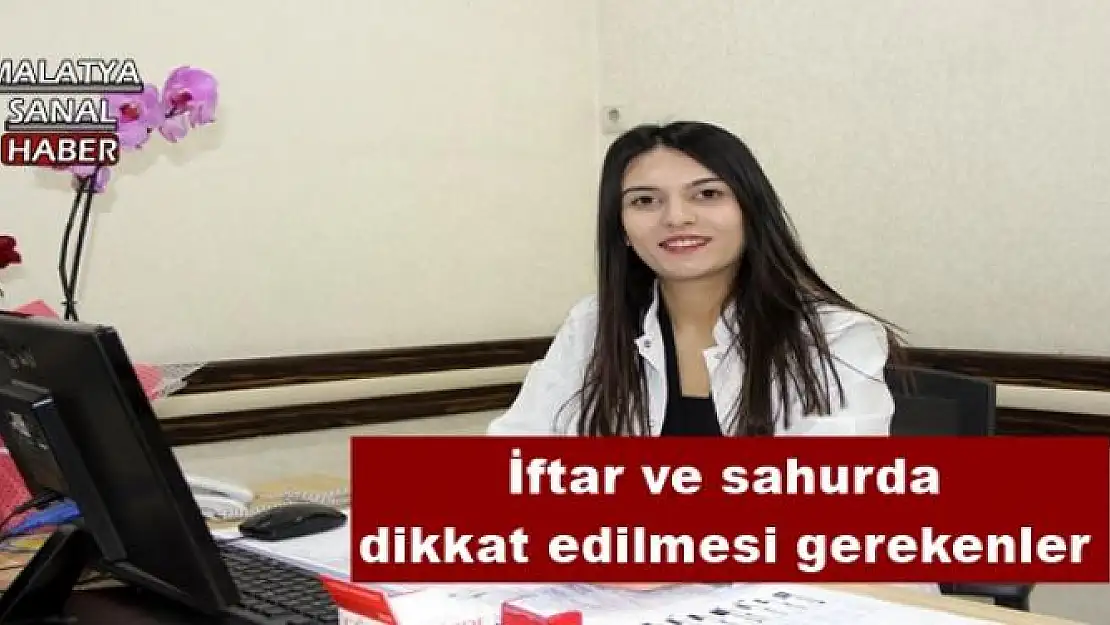  İftar ve sahurda dikkat edilmesi gerekenler