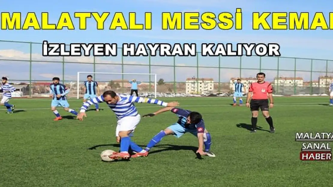 MALATYALI MESSİ KEMAL