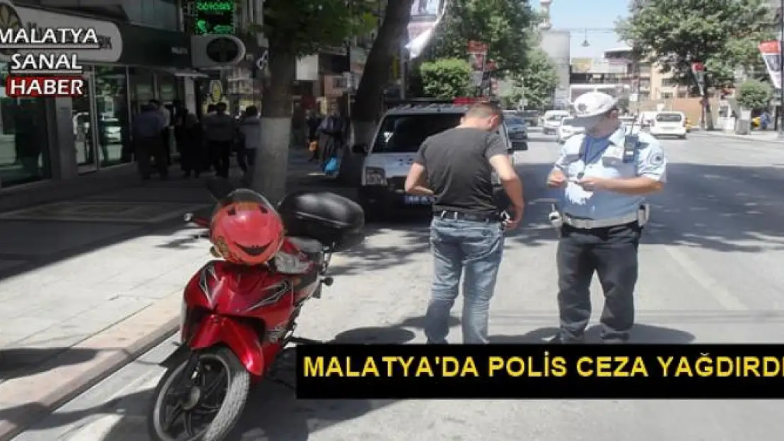 MALATYA'DA POLİS CEZA YAĞDIRDI