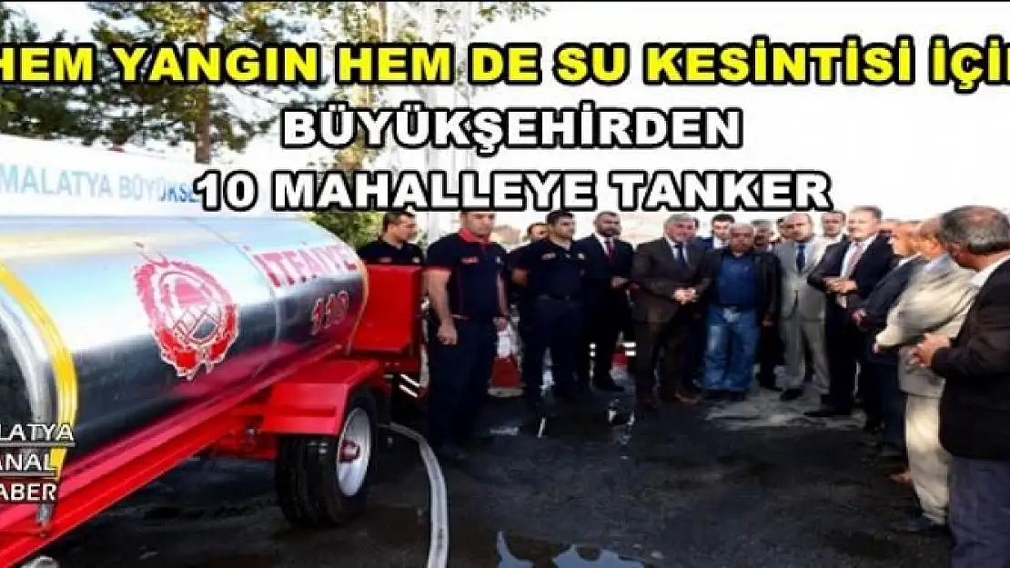 BÜYÜKŞEHİRDEN  10 MAHALLEYE TANKER