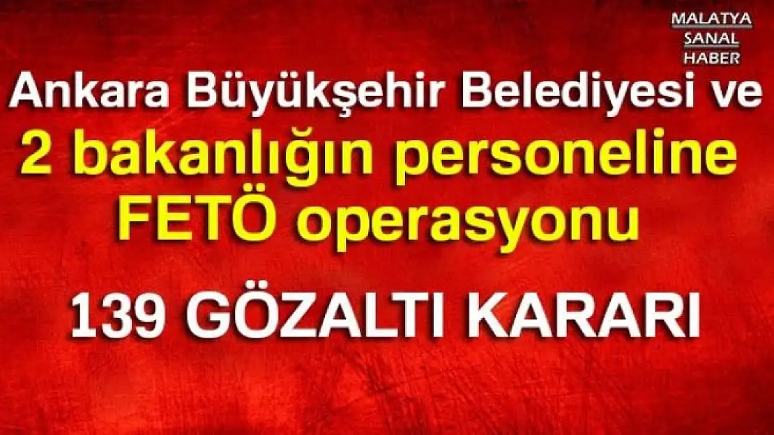 Ankara Büyükşehir Belediyesi'nde FETÖ operasyonu
