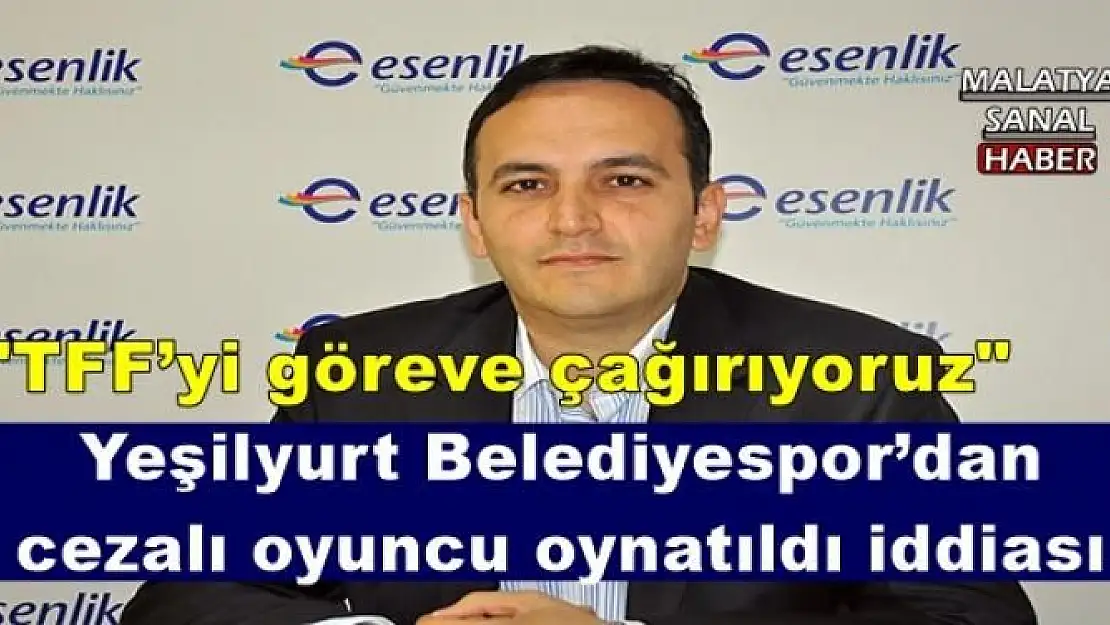 Yeşilyurt Belediyespor´dan cezalı oyuncu oynatıldı iddiası