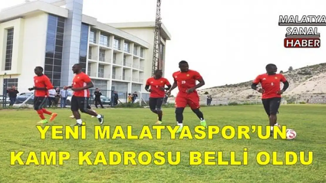 YENİ MALATYASPOR´UN KAMP KADROSU BELLİ OLDU