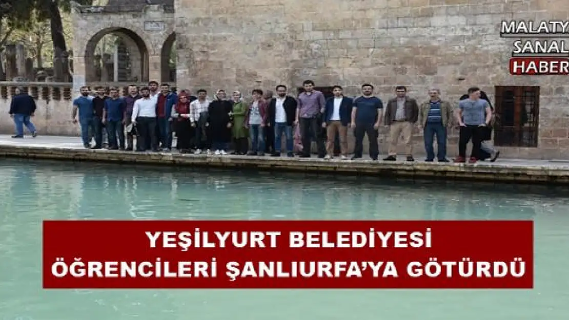 YEŞİLYURT BELEDİYESİ ÖĞRENCİLERİ ŞANLIURFA´YA GÖTÜRDÜ