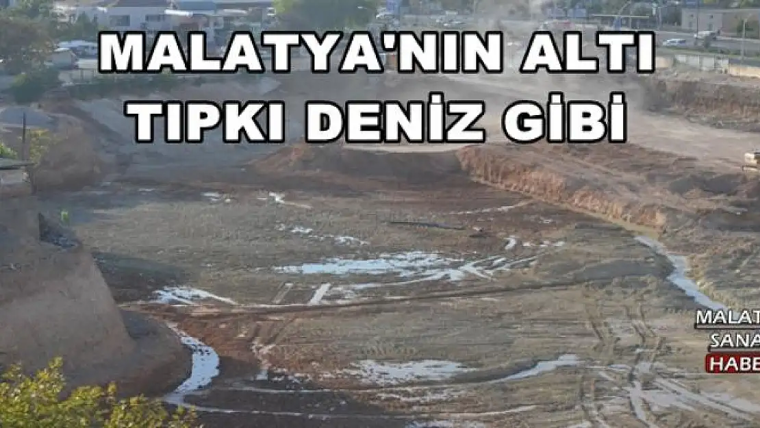 MALATYA'NIN ALTI  TIPKI DENİZ GİBİ