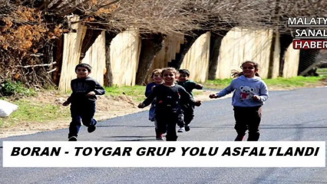 BORAN - TOYGAR GRUP YOLU ASFALTLANDI