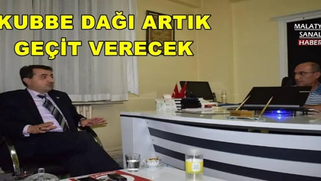 KUBBE DAĞI ARTIK GEÇİT VERECEK