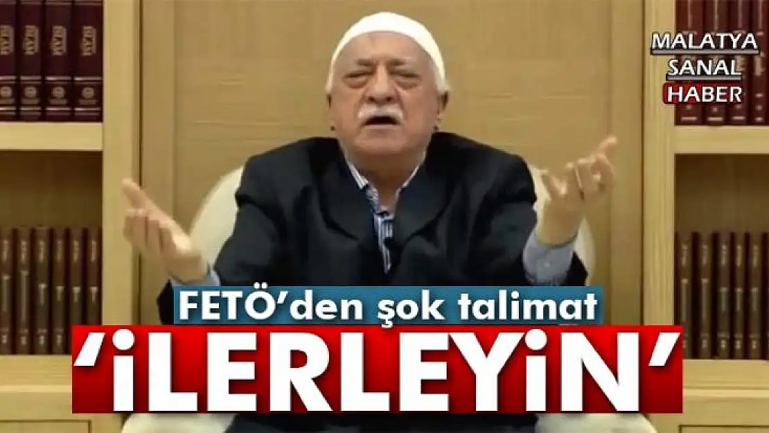 FETÖ'den talimat: 'Fırsatını bulunca ilerleyin'
