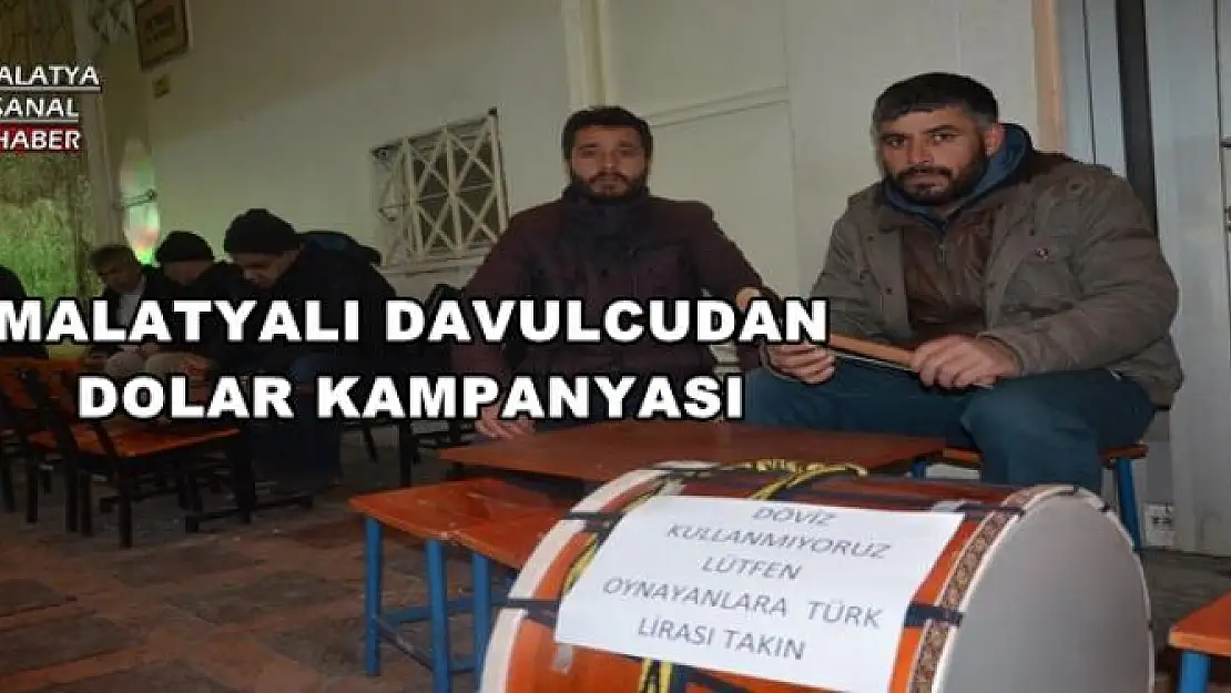 MALATYALI DAVULCUDAN DOLAR KAMPANYASI