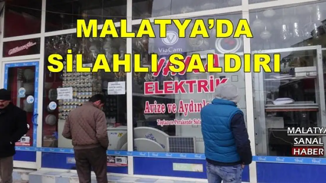 MALATYA´DA SİLAHLI SALDIRI