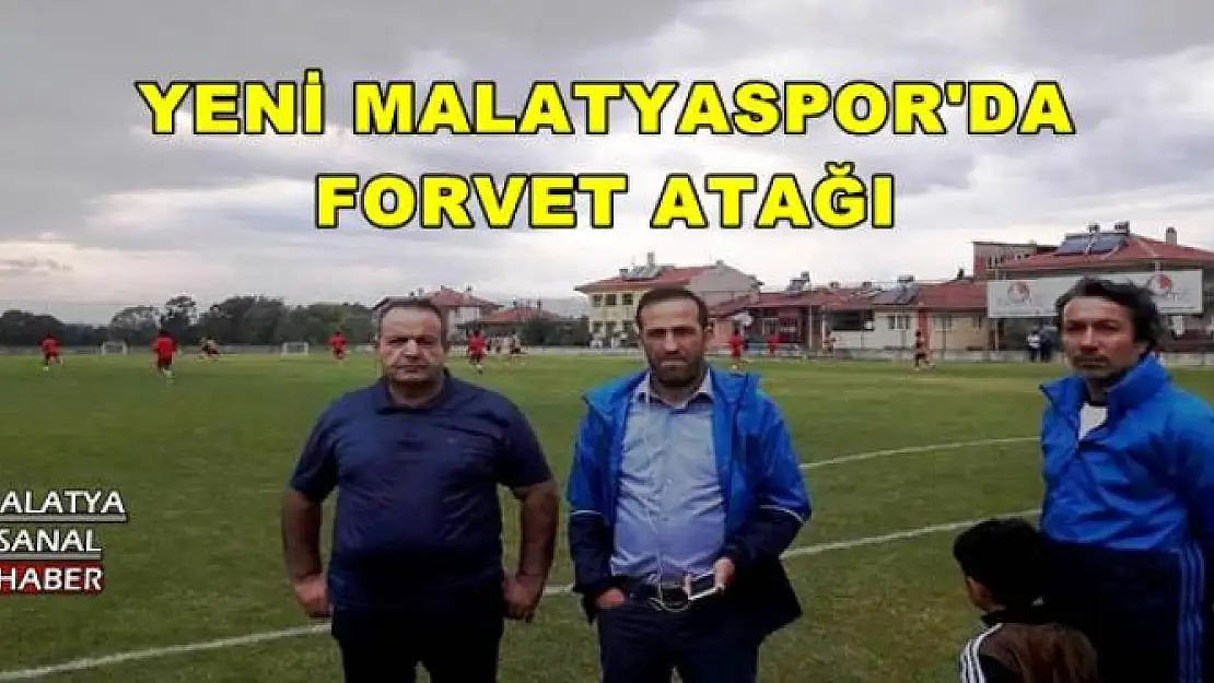 YENİ MALATYASPOR'DA FORVET ATAĞI