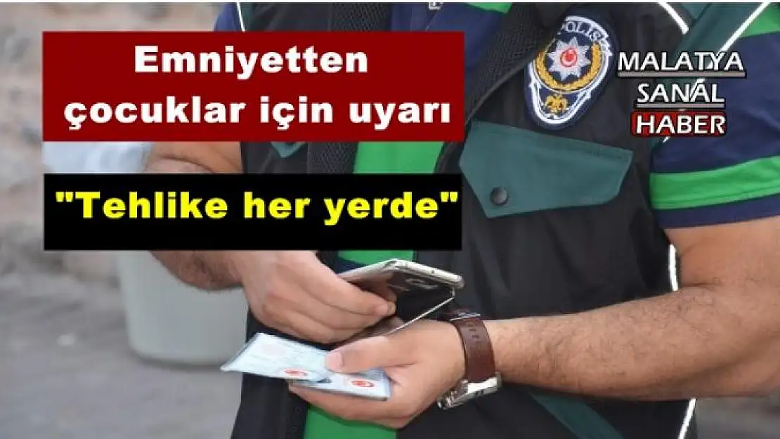 Emniyetten  çocuklar için uyarı