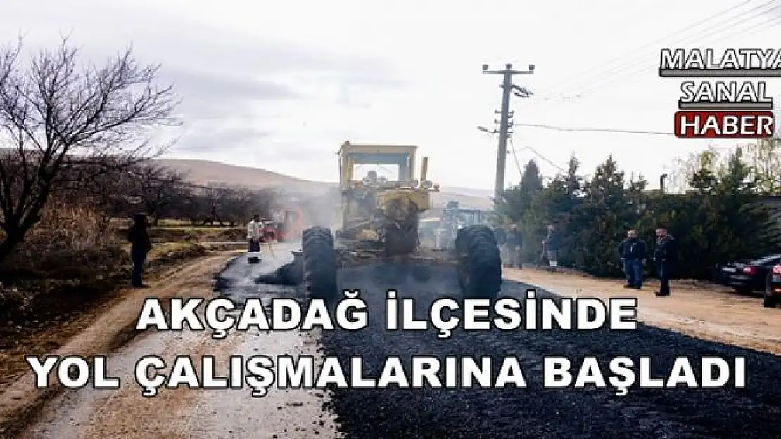 AKÇADAĞ İLÇESİNDE YOL ÇALIŞMALARINA BAŞLADI