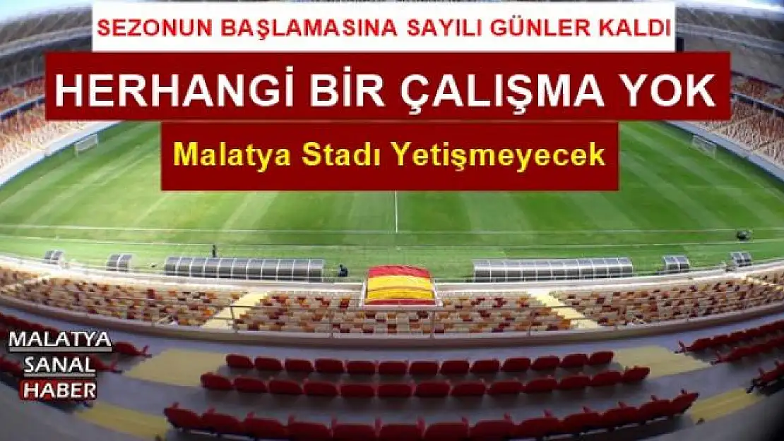 Malatya'nın Stadı Yetişmeyecek