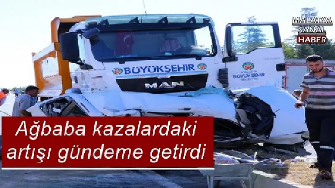 Ağbaba kazalardaki artışı gündeme getirdi