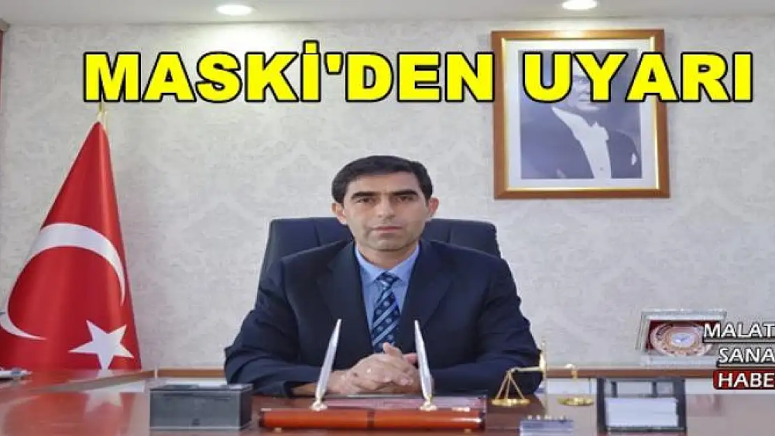 MASKİ'DEN UYARI