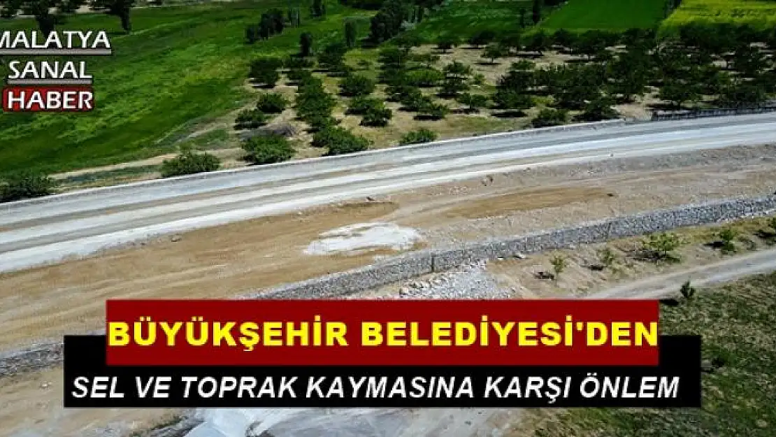 BÜYÜKŞEHİR BELEDİYESİ'DEN SEL VE TOPRAK KAYMASINA KARŞI ÖNLEM